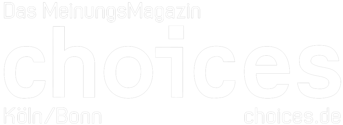 choices - Kultur. Kino. Köln.